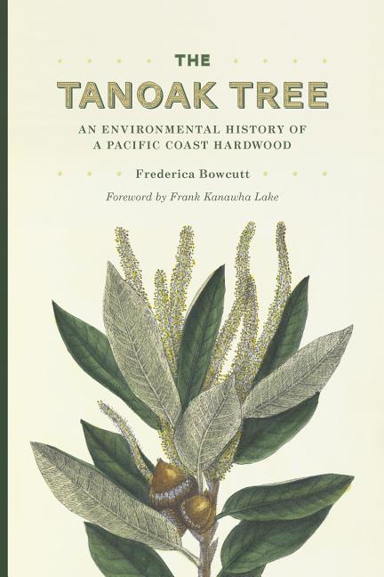 The Tanoak Tree: An Environmental History of a Pacific Coast Hardwood