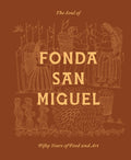 The Soul of Fonda San Miguel: Fifty Years of Food and Art