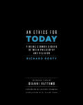 An Ethics for Today: Finding Common Ground Between Philosophy and Religion