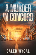 A Murder in Concord: A Lucas Caine Mystery (2023 Reissue)