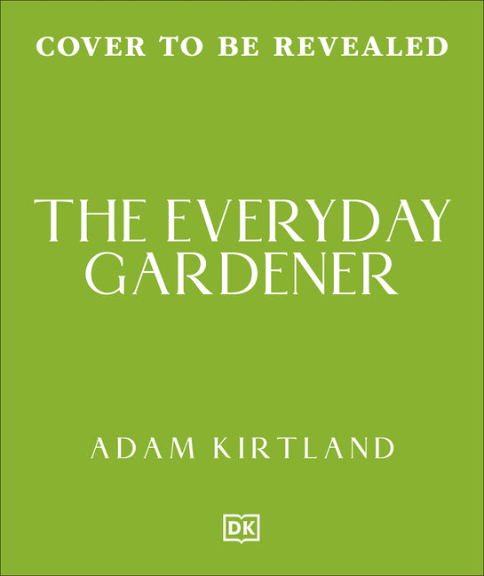 The Everyday Gardener: One Gardening Job for Every Day of the Year