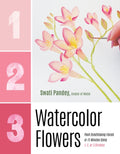 1, 2, 3 Watercolor Flowers: Paint Breathtaking Florals in 15 Minutes Using 1, 2, or 3 Strokes