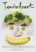 Tenderheart: A James Beard Award Winner: A Cookbook about Vegetables and Unbreakable Family Bonds