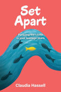 Set Apart: Pursuing the LORD in your teenage years