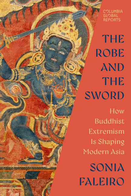 The Robe and the Sword: How Buddhist Extremism Is Shaping Modern Asia