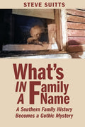 What's In a Family Name: A Southern Family History Becomes a Gothic Mystery