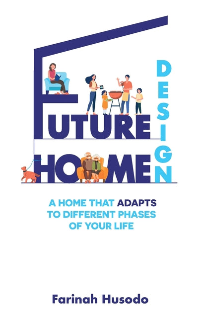 Future Home Design: A Home That Adapts To Different Phases Of Your Life