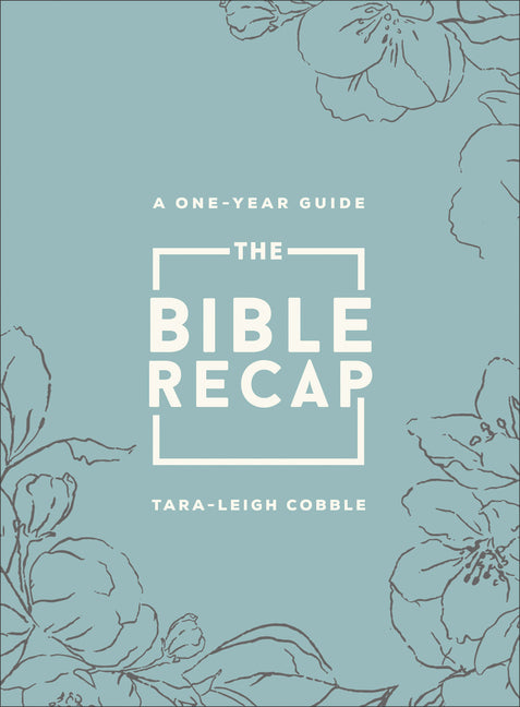 The Bible Recap: A One-Year Guide to Reading and Understanding the Entire Bible, Deluxe Edition--Sage Floral Imitation Leather (Deluxe)