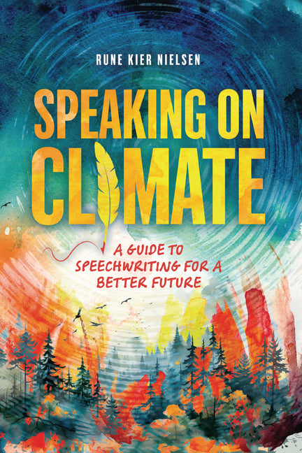 Speaking on Climate: A Guide to Speechwriting for a Better Future