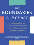 The Boundaries Flip Chart: A Psychoeducational Tool to Help Clients Set Healthy Limits, Develop Fulfilling Relationships, and Reclaim Their Worth