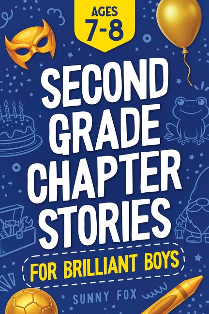 Second Grade Chapter Stories for Brilliant Boys (Ages 7-8): Easy-to-Read Chapter Book for 2nd Graders with Short Stories, Comprehension Questions & Fu