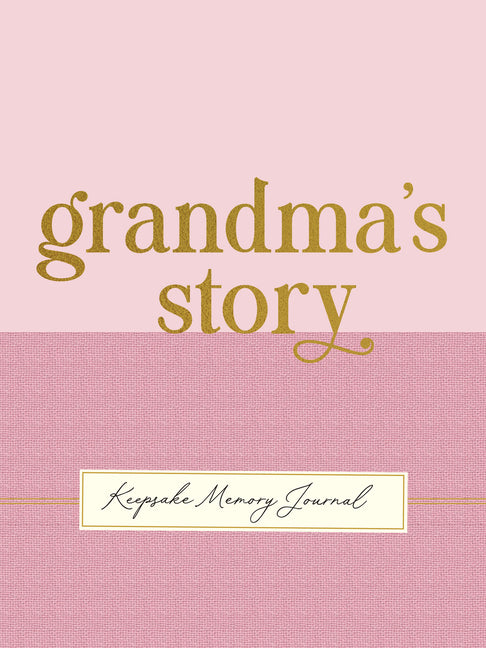 Grandma's Story - A Guided, Keepsake Memory Journal (Deluxe, Hardcover Edition)
