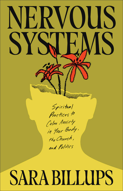 Nervous Systems: Spiritual Practices to Calm Anxiety in Your Body, the Church, and Politics