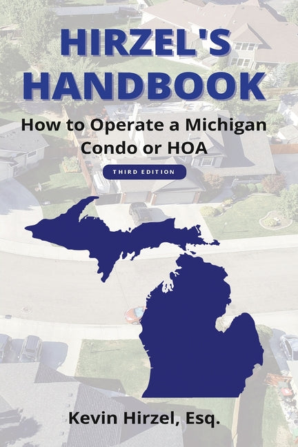 Hirzel's Handbook: How to Operate a Michigan Condo or HOA