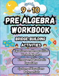 Summer Math Pre Algebra Workbook Grade 9-10 Bridge Building Activities: 9th to 10th Grade Summer Pre Algebra Essential Skills Practice Worksheets