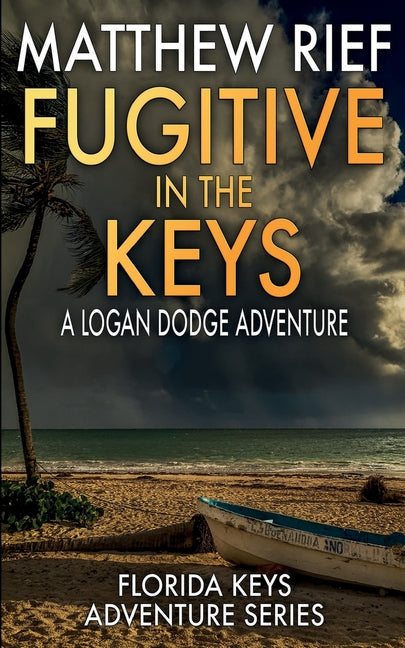 Fugitive in the Keys: A Logan Dodge Adventure (Florida Keys Adventure Series Book 25)