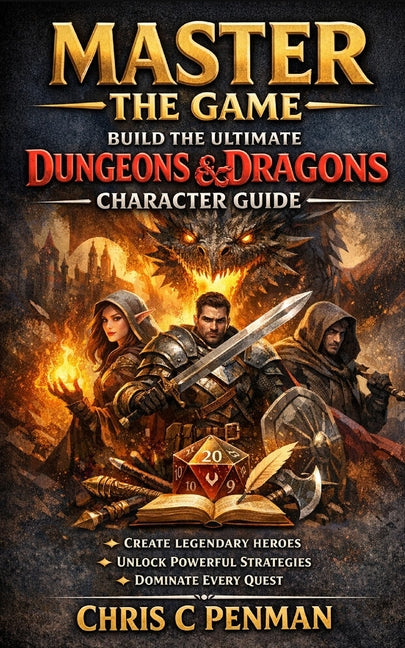 Master the Game: The Ultimate Character Creation Guide For Dungeons and Dragons