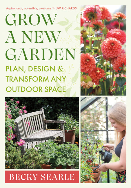 Grow a New Garden: Plan, Design and Transform Any Outdoor Space