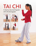 Tai CHI: A Step-By-Step Teaching Plan with 250 Photographs