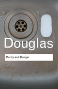 Purity and Danger: An Analysis of Concepts of Pollution and Taboo
