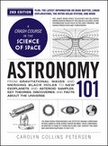 Astronomy 101, 2nd Edition: From Gravitational Waves and Merging Black Holes to New Exoplanets and Asteroid Samples, Key Theories, Discoveries, and Fa