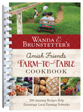 Wanda E. Brunstetter's Amish Friends Farm-To-Table Cookbook: 280 Amazing Recipes Help Encourage Local Farming Networks