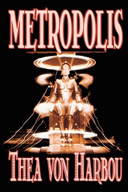 Metropolis by Thea Von Harbou, Science Fiction