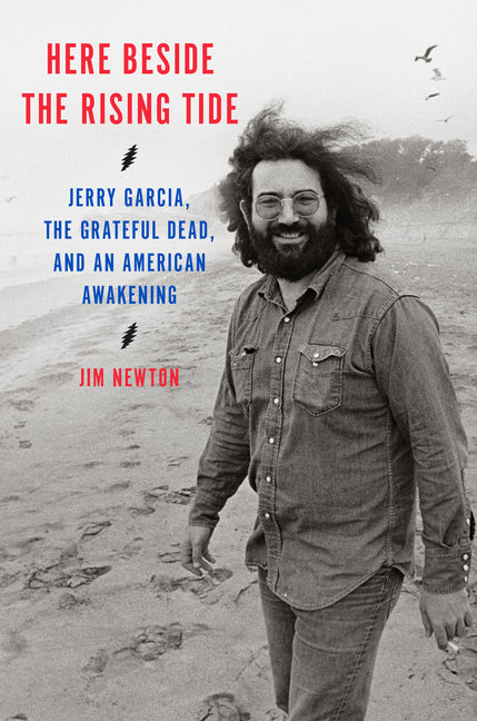 Here Beside the Rising Tide: Jerry Garcia, the Grateful Dead, and an American Awakening