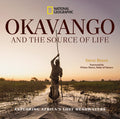 Okavango and the Source of Life: Exploring Africa's Lost Headwaters