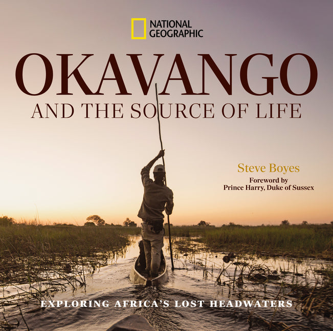 Okavango and the Source of Life: Exploring Africa's Lost Headwaters