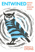 Entwined: Dispatches from the Intersection of Species