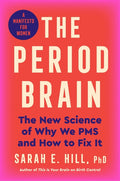 The Period Brain: The New Science of Why We PMS and How to Fix It: A Manifesto for Women