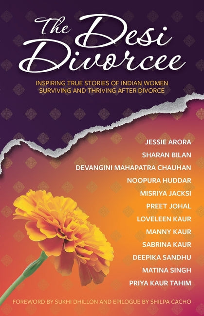 The Desi Divorcee: Inspiring True Stories of Indian Women Surviving and Thriving After Divorce