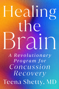Healing the Brain: A Revolutionary Program for Concussion Recovery