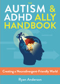 The Autism & ADHD Ally Handbook: Creating a Neurodivergent-Friendly World
