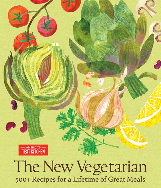 The New Vegetarian: 500+ Recipes for a Lifetime of Great Meals