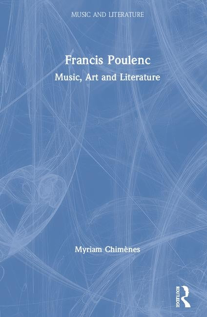 Francis Poulenc: Music, Art and Literature